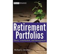 Retirement Portfolios: Theory, Construction, and Management