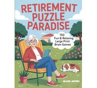 Retirement Puzzle Paradise, 150 Fun & Relaxing Large Print Brain Games: Crosswords, Word Searches, Mazes, Number Hunts & Cryptograms for Retirees Who Love Travel, Adventure & Staying Sharp