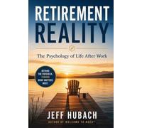 Retirement Reality™: The Psychology of Life After Work