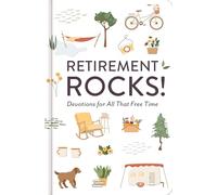 Retirement Rocks! 50 Devotions for All That New Free Time: A 50-day Devotional to Encourage Your Dreams, Goals, and Relationships During Life’s Next Adventure - Perfect Christian Gift for Retirees