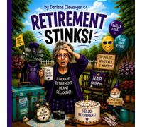 Retirement Stinks!: A Funny Rhyming Picture Book About Life After Work