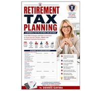 RETIREMENT TAX PLANNING A Reference for Pre-Retirees and Retirees: From RMD Strategies and Roth Conversions to Social Security Taxation, IRMAA, and Qualified Charitable Distributions