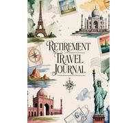 Retirement Travel Journal: A Guided Trip Planner and Keepsake Diary with Daily Prompts, Bucket List, Packing Lists and Reflections