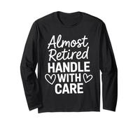 Retirement Women 2025 Handle With Care Almost Retired Maglia a Manica