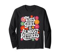 Retirement Women 2025 This Girl Is Almost Retired Maglia a Manica