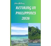 RETIRING IN PHILIPPINES 2026: Embracing Freedom, Affordability, and a Fulfilling New Life in Southeast Asia’s Island Paradise