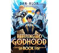 Retiring to Godhood: A LitRPG Adventure