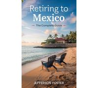 Retiring to Mexico: The Complete Guide