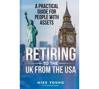Retiring To The UK From The USA: A Practical Guide For People With Assets