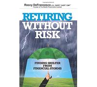Retiring without Risk: Finding Shelter From Financial Storms