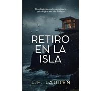 Retiro en la isla: Un thriller de suspense psicológico sobre un asesinato (Novela corta independiente)
