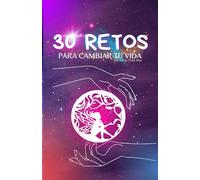 reto 30 dias para organizar y tener una mejor vida de manera sana y espiritual: retos con journaling y experiencias unicas de autoayuda para avanzar en el dia a dia en la vida