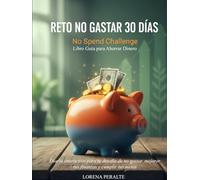 Reto No Gastar 30 Días - No Spend Challenge - Libro Guía para Ahorrar Dinero: Diario interactivo para tu desafío de no gastar, mejorar tus finanzas y cumplir tus metas