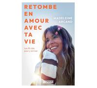 Retombe en amour avec ta vie: Les 10 clés pour y arriver