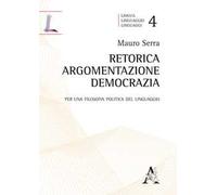 Retorica, argomentazione, democrazia. Per una filosofia politica del linguaggio