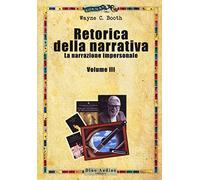 Retorica della narrativa. La narrazione impersonale (Vol. 3)
