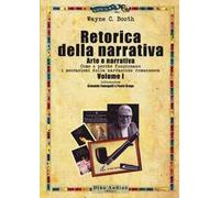 Retorica della narrativa. Vol. 1: Arte e narrativa. Come e perché funzionano i meccanismi della narrazione romanzesca