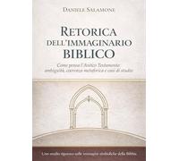Retorica dell'immaginario biblico: Come pensa l'Antico Testamento: ambiguità, coerenza metaforica e casi di studio