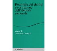 Retoriche dei giuristi e costituzione dell'identità nazionale - Cazzetta G...
