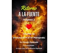 Retorno a la Fuente - Volumen 2: Charlas de Sri Mahaprabu - Un Maestro Iluminado viviente