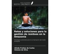 Retos y soluciones para la gestión de residuos en la Amazonia: Estrategias sostenibles para la conservación del medio ambiente