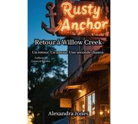 Retour à Willow Creek - Tome 1: Un retour. Un amour. Une seconde chance.