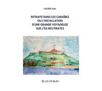 Retraite dans les Caraïbes ou l'installation d'une grande voyageuse sur l'île des pirates