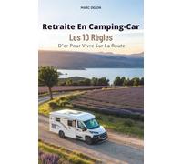 Retraite En Camping-Car: Les 10 Règles D’or Pour Vivre Sur La Route