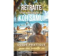 Retraite paradisiaque à Koh Samui: Guide pratique pour une nouvelle vie