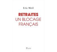 Retraites : un blocage français: Comment sortir le système de retraite de l'impasse ?