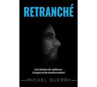 RETRANCHÉ: Une histoire de résilience, d'espoir et de transformation!