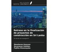 Retraso en la finalización de proyectos de construcción en Sri Lanka: Un estudio de investigación