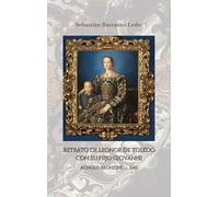 Retrato de Leonor de Toledo con su hijo Giovanni: Agnolo Bronzino, circa 1545