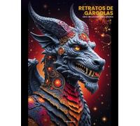 RETRATOS DE GARGOLAS: Libro de Colorear para Adultos: Criaturas Mitológicas Intrincadas para Arteterapia y Alivio del Estrés