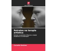 Retratos na terapia artística: Retratar os pacientes influencia a relação terapêutica na arteterapia?