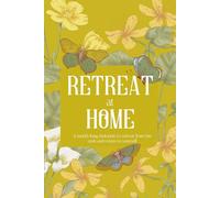 Retreat at Home: A month-long invitation to retreat from the rush and return to yourself