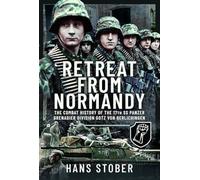 Retreat from Normandy: The Combat History of the 17th Ss Panzer Grenadier Division Gotz Von Berlichingen
