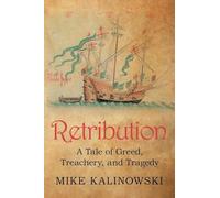 Retribution: A Tale of Greed, Treachery, and Tragedy