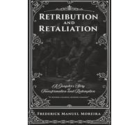 Retribution and Retaliation: A Gangster's Story of Transformation and Redemption