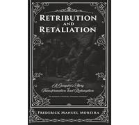 Retribution and Retaliation: A Gangster's Story of Transformation and Redemption