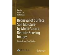 Retrieval of Surface Soil Moisture by Multi-Source Remote Sensing Images: Methods and Case Studies