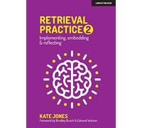 Retrieval Practice: Implementing, Embedding & Reflecting (2)