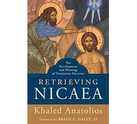 Retrieving Nicaea: The Development and Meaning of Trinitarian Doctrine [Lingua inglese]