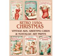 Retro 1950s Christmas Crafting Book: Vintage Ads, Greeting Cards & Nostalgic Art Prints for Scrapbook and Junk Journaling
