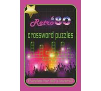 Retro ‘80 crossword puzzles puzzles for 80’s lovers!!: Crossword Puzzles with Easy to Read Print about 80’s Music, Movies, Culture, and More | 6x9 ... for Vacation, Road-trips, and Relaxation