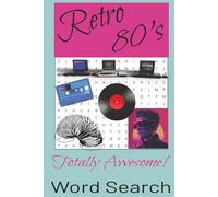 Retro 80'S Totally Awesome Word Search: Puzzles for adults / 50+ puzzles / 110 Pages / 6x9