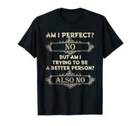 Retro Am I perfect? No T-Shirt Am I Trying? No Funny Maglietta