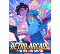 Retro Arcade Coloring Book: Explore Timeless Classics Coloring Pages with Legendary Video Games and Neon Gaming Aesthetic Designs for Kids and Teens to Have Fun