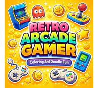 Retro Arcade Gamer Coloring And Doodle Fun: Fun Retro Game Scenes, Pixel Adventures, and Creative Doodle Pages for Kids and Teens | Single-Sided Pages ... Design to Help Reduce Bleed-Through
