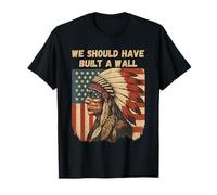 Retro avremmo dovuto Costruire Un Muro Patrimonio dei nativi Americani Maglietta